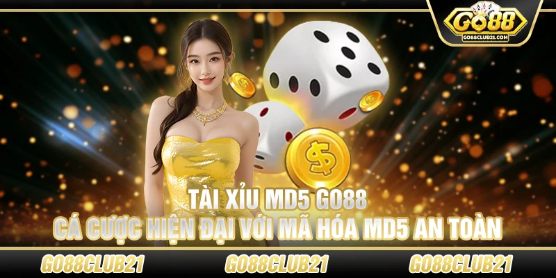 Tài xỉu MD5 Go88 – Cá cược hiện đại với mã hóa MD5 an toàn