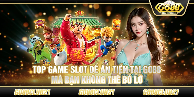 Top game slot dễ ăn tiền tại go88 mà bạn không thể bỏ lỡ